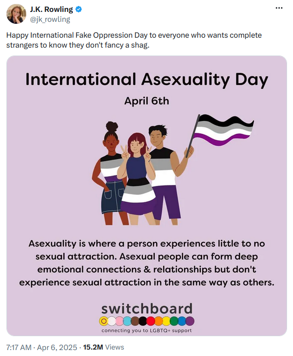 A Tweet from Rowling with an International Asexuality Day graphic with her saying "Happy International Fake Oppression Day to everyone who wants complete strangers to know they don’t fancy a shag,"